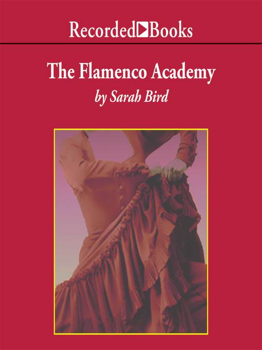 Title details for The Flamenco Academy by Sarah Bird - Wait list